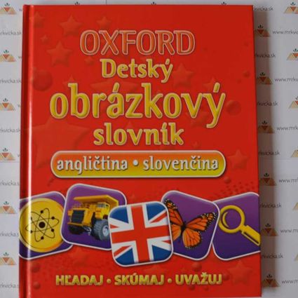 Angličtina pre deti – Oxford Detský obrázkový slovník angličtina-slovenčina