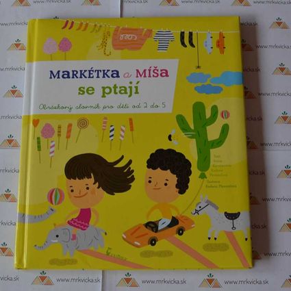 Markétka a Míša se ptají - Hravý obrázkový slovník pro děti od 2 do 5 let