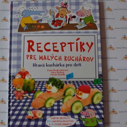 Recepty pre deti: Receptíky pre malých kuchárov - Hravá kuchárka pre deti